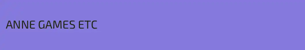 ANNE GAMES ETC